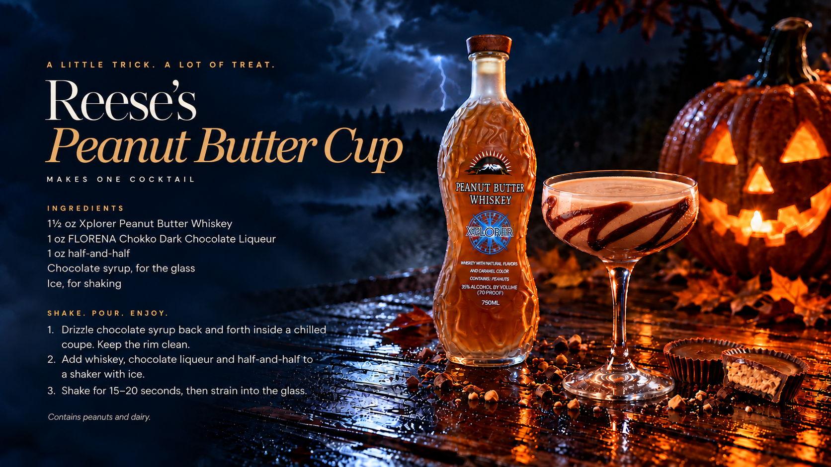 Reese’s Peanut Butter Cup cocktail. A little trick. A lot of treat. Xplorer Peanut Butter Whiskey, a chocolate cocktail, and a glowing jack-o’-lantern. Full recipe available using the Xplore Recipe button.